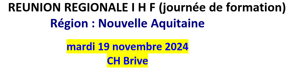 Journée régionale IHF – Nouvelle Aquitaine – Mercredi 19 novembre 2024 – CH Brive